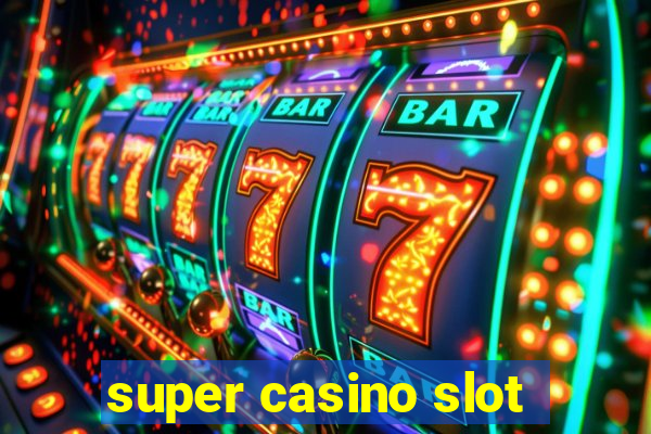 super casino slot