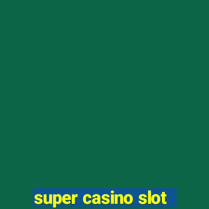 super casino slot