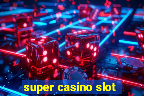 super casino slot