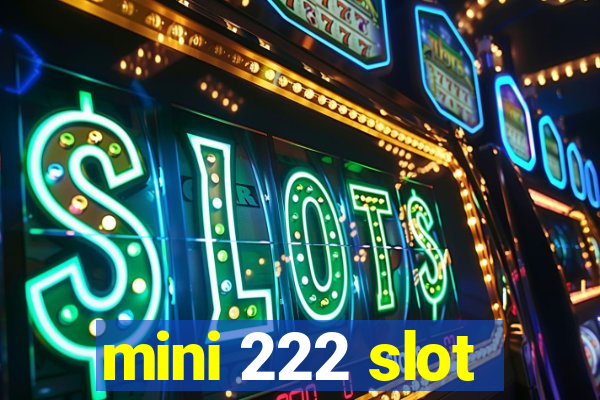 mini 222 slot