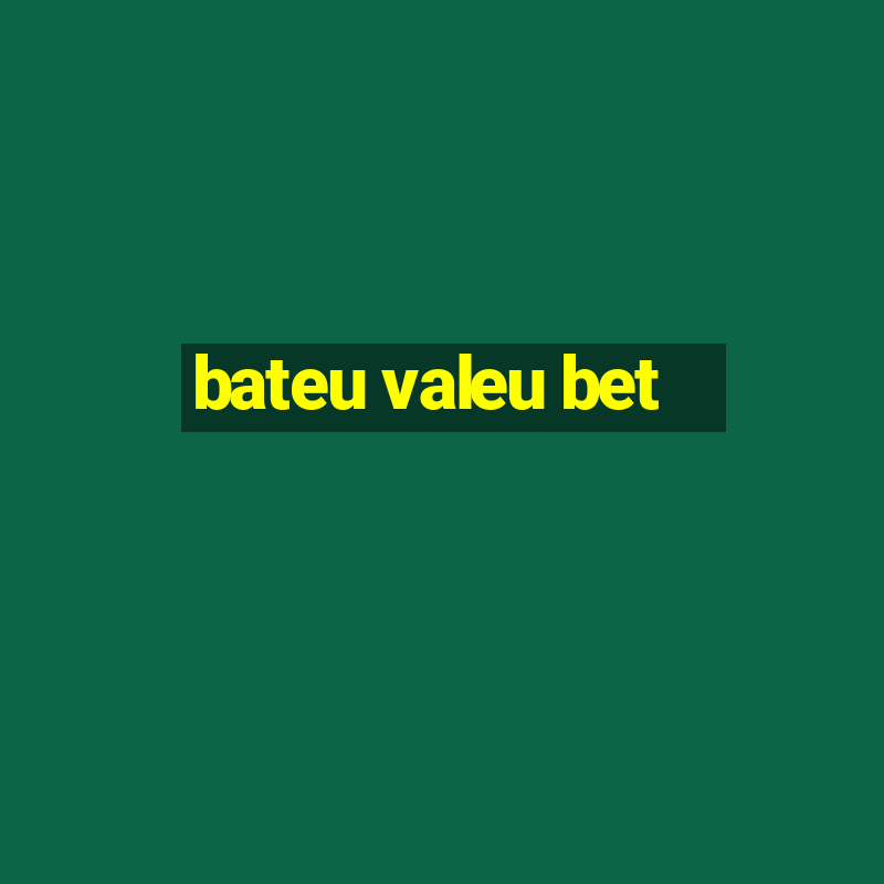 bateu valeu bet