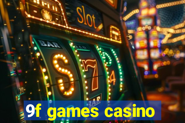 9f games casino