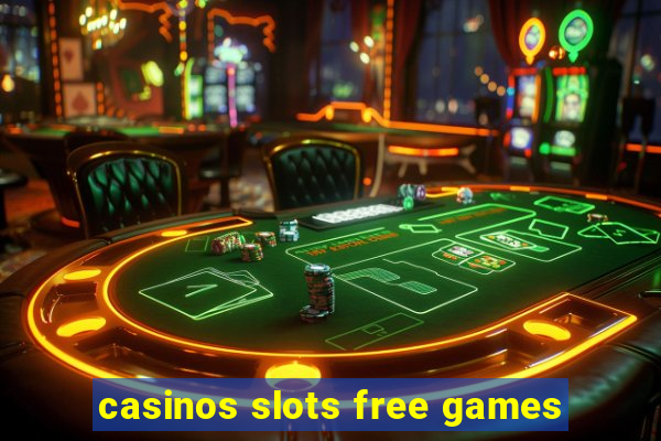 casinos slots free games