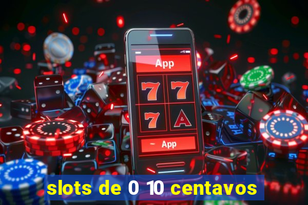 slots de 0 10 centavos