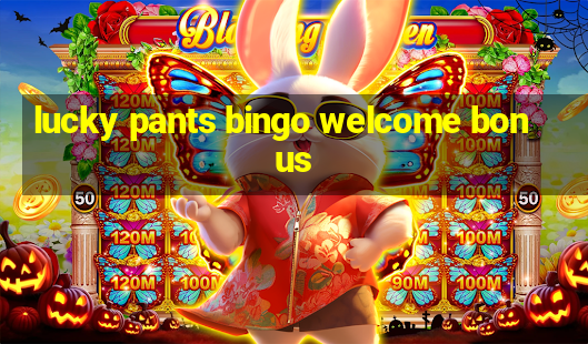 lucky pants bingo welcome bonus