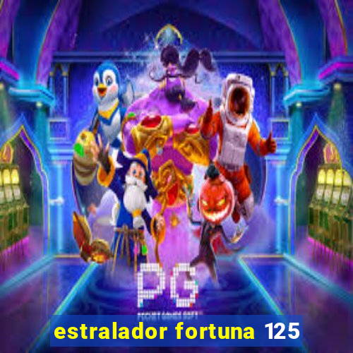 estralador fortuna 125