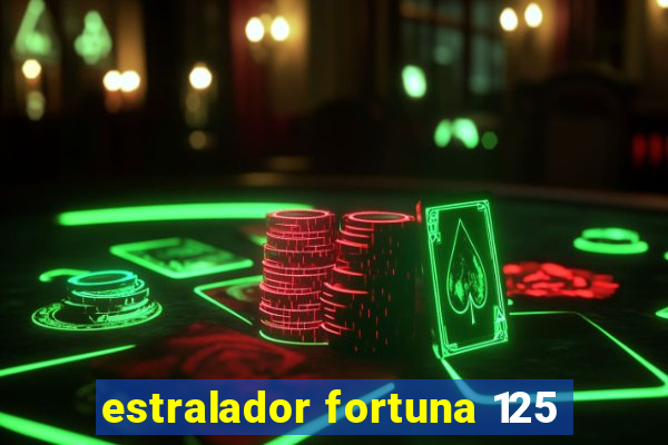 estralador fortuna 125