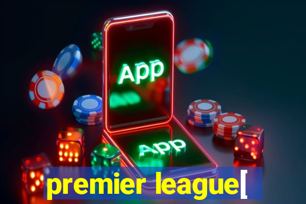 premier league[