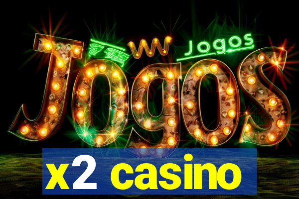 x2 casino