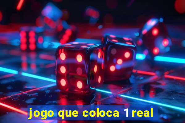 jogo que coloca 1 real