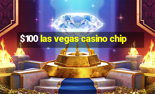 $100 las vegas casino chip