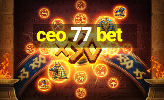 ceo 77 bet