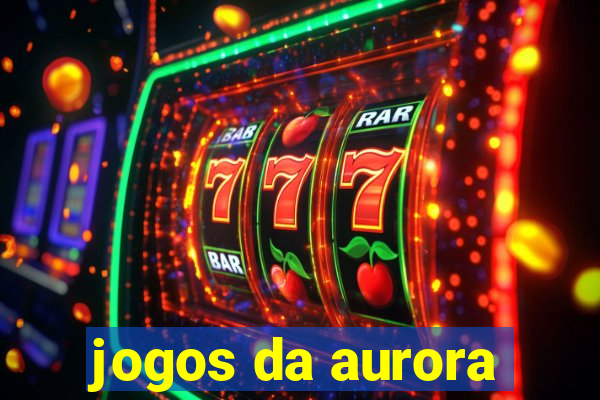 jogos da aurora