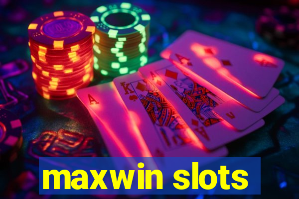 maxwin slots