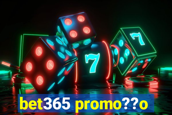 bet365 promo??o