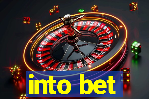 into bet