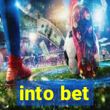 into bet