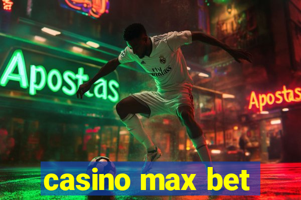 casino max bet