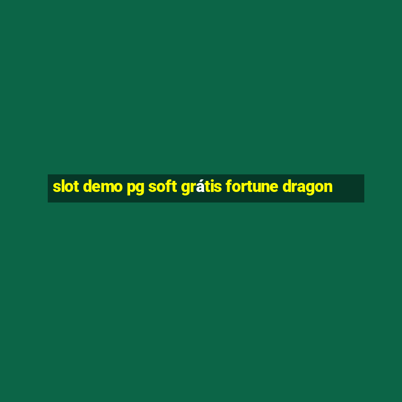 slot demo pg soft grátis fortune dragon