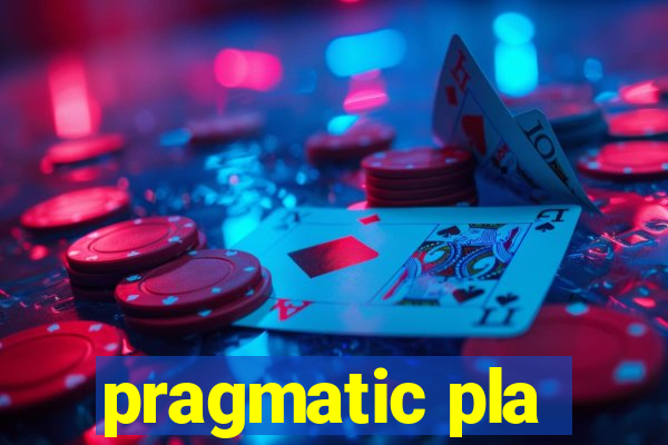 pragmatic pla