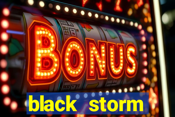 black storm tecnologia jogo