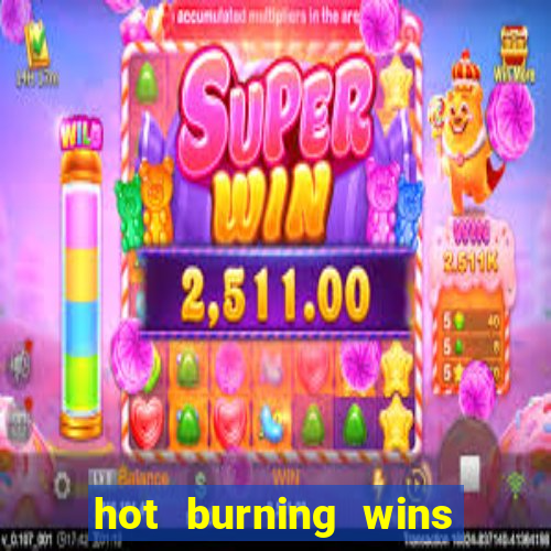 hot burning wins slot free