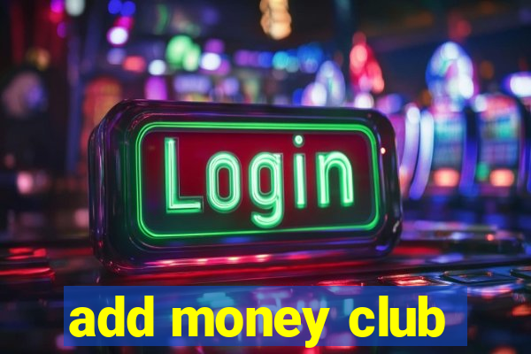 add money club