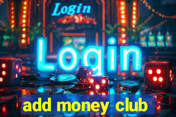 add money club