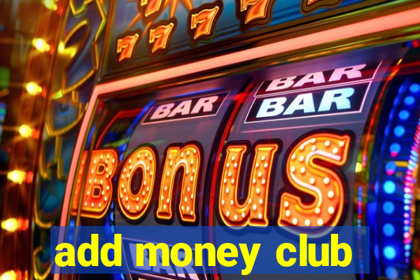 add money club