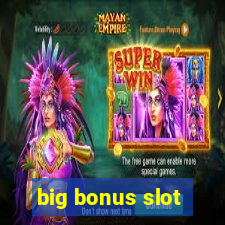 big bonus slot