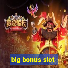 big bonus slot