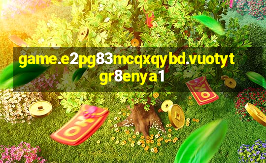 game.e2pg83mcqxqybd.vuotytgr8enya1