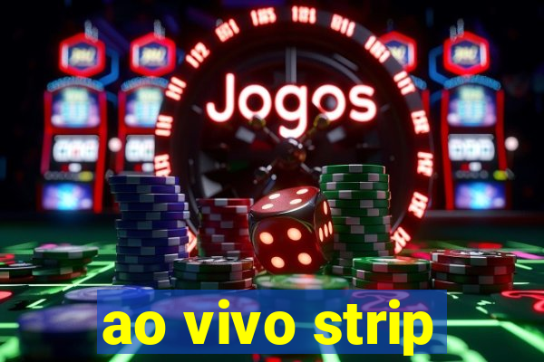 ao vivo strip