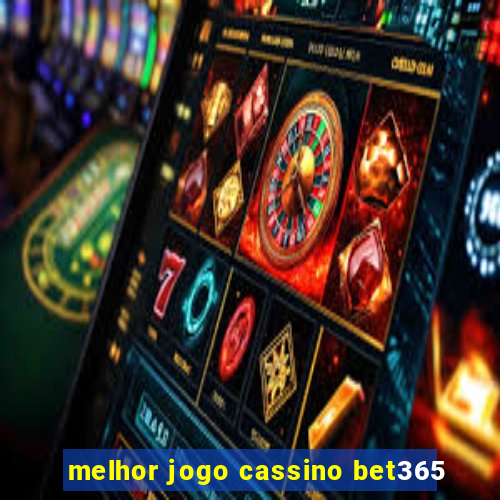 melhor jogo cassino bet365