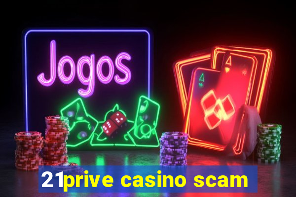 21prive casino scam