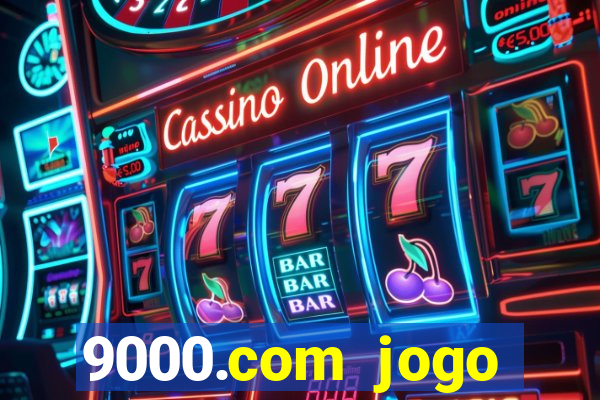 9000.com jogo cassino baixar