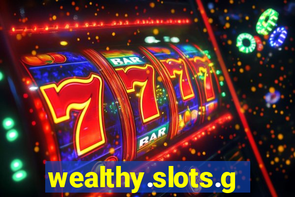 wealthy.slots.games.