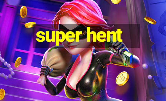 super hent