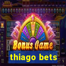 thiago bets