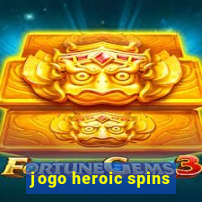 jogo heroic spins