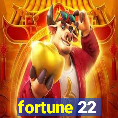 fortune 22