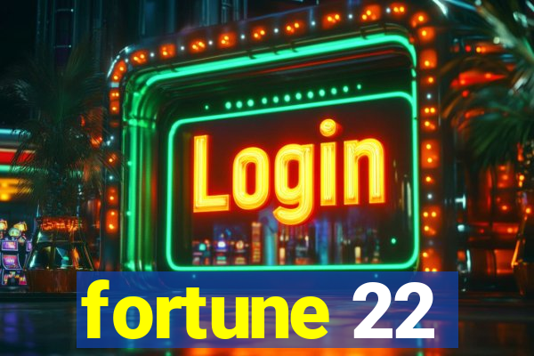 fortune 22