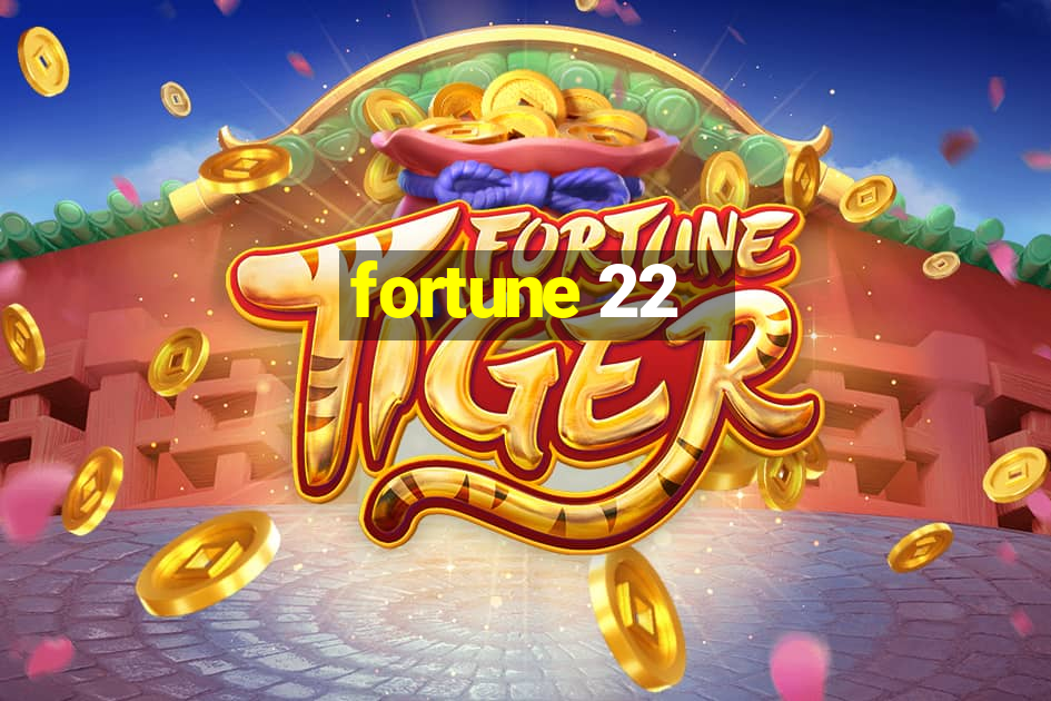 fortune 22