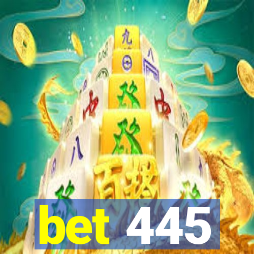 bet 445