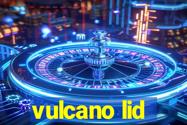 vulcano lid