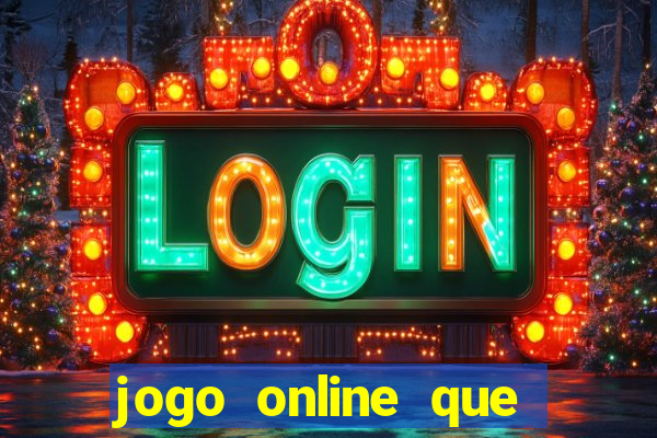 jogo online que ganha dinheiro na hora