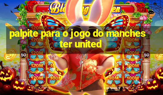 palpite para o jogo do manchester united