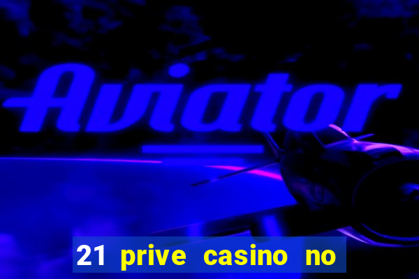 21 prive casino no deposit bonus