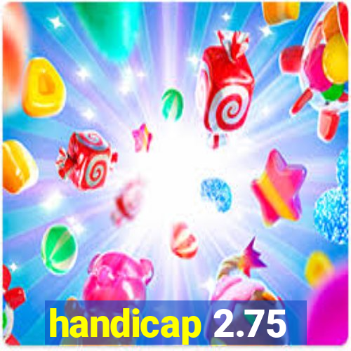 handicap 2.75