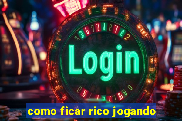 como ficar rico jogando